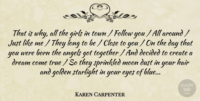 Karen Carpenter Quote About Angels, Born, Close, Create, Decided: That Is Why All The...