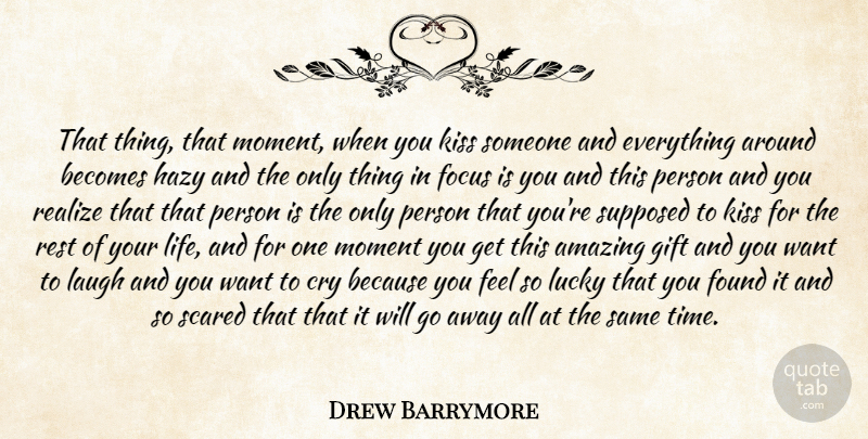 Drew Barrymore Quote About Kissing, Laughing, Focus: That Thing That Moment When...
