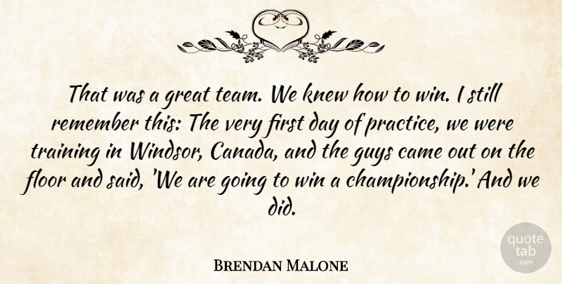 Brendan Malone Quote About Came, Floor, Great, Guys, Knew: That Was A Great Team...