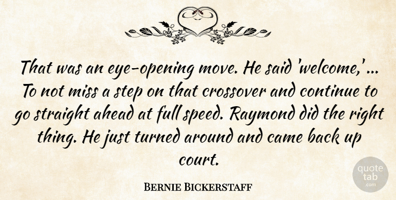 Bernie Bickerstaff Quote About Ahead, Came, Continue, Crossover, Full: That Was An Eye Opening...