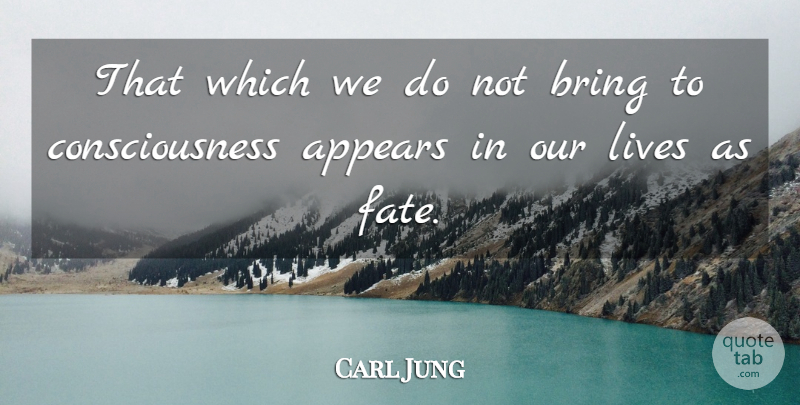 Carl Jung Quote About Fate, Meditation, Consciousness: That Which We Do Not...