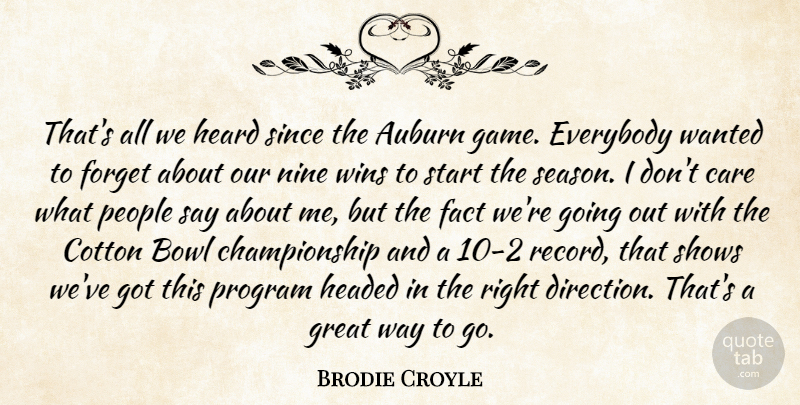 Brodie Croyle Quote About Bowl, Care, Cotton, Everybody, Fact: Thats All We Heard Since...