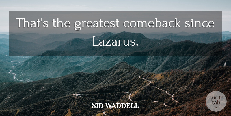 Sid Waddell Quote About Lazarus, Comeback, Darts: Thats The Greatest Comeback Since...