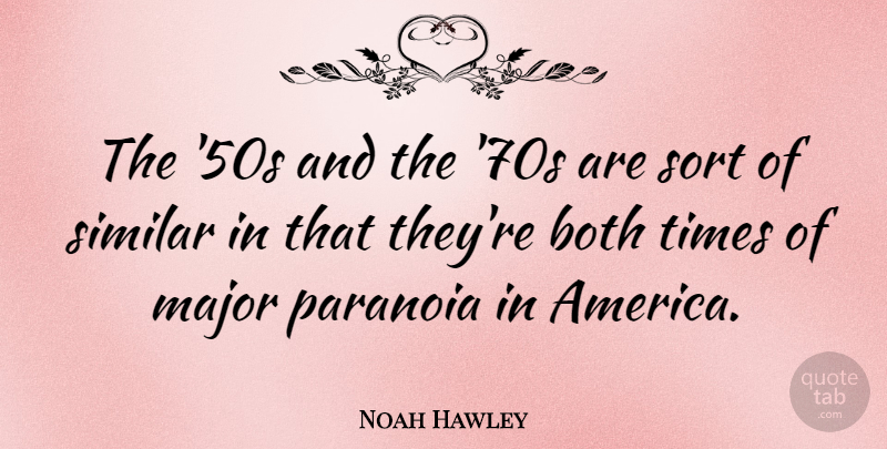Noah Hawley Quote About Both, Major: The 50s And The 70s...