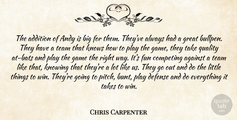 Chris Carpenter Quote About Addition, Against, Andy, Competing, Defense: The Addition Of Andy Is...