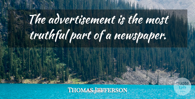 Thomas Jefferson Quote About Motivational, Truth, Humorous: The Advertisement Is The Most...