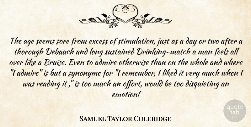 Samuel Taylor Coleridge Quote About Reading, Drinking, Men: The Age Seems Sore From...