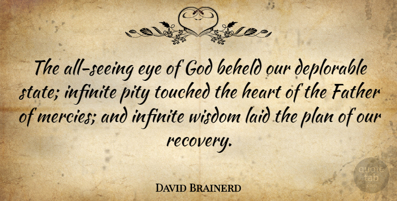 David Brainerd Quote About Father, Heart, Recovery: The All Seeing Eye Of...