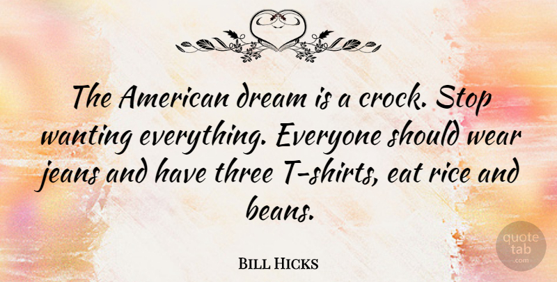 Bill Hicks Quote About Dream, Jeans, Three: The American Dream Is A...