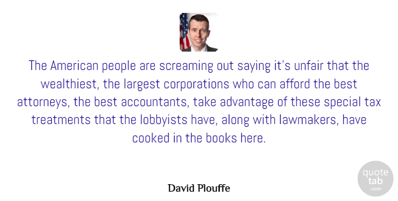 David Plouffe Quote About Advantage, Afford, Along, Best, Books: The American People Are Screaming...