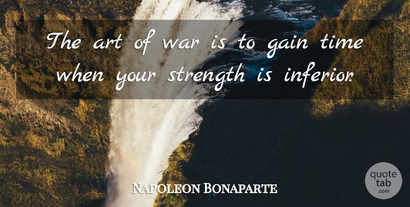 Napoleon Bonaparte Quote About Art, War, Gains: The Art Of War Is...