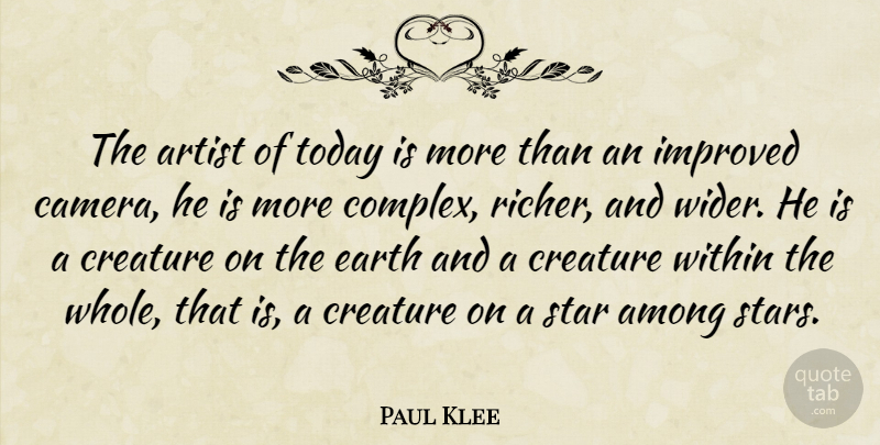 Paul Klee Quote About Stars, Artist, Earth: The Artist Of Today Is...