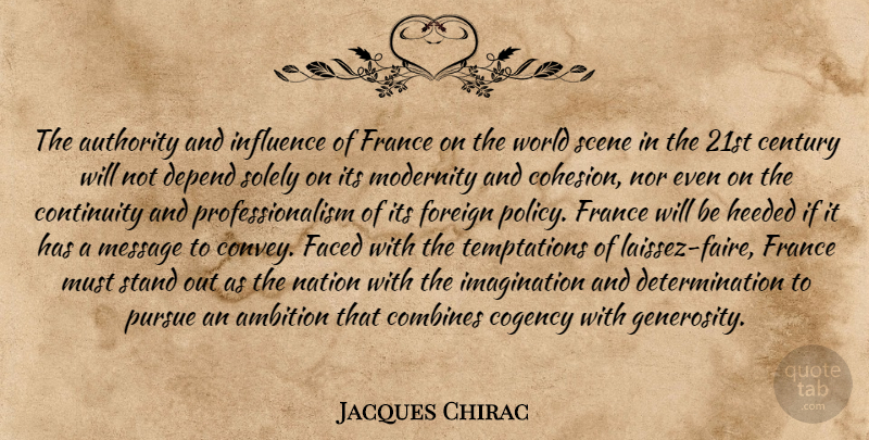 Jacques Chirac Quote About Determination, Ambition, Generosity: The Authority And Influence Of...