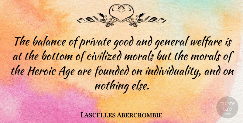 Lascelles Abercrombie Quote About Individuality, Age, Balance: The Balance Of Private Good...