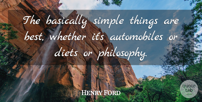 Henry Ford Quote About Philosophy, Simple, Automobile: The Basically Simple Things Are...