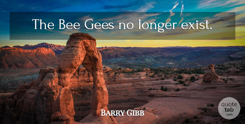 Barry Gibb Quote About Bees, Bee Gees: The Bee Gees No Longer...