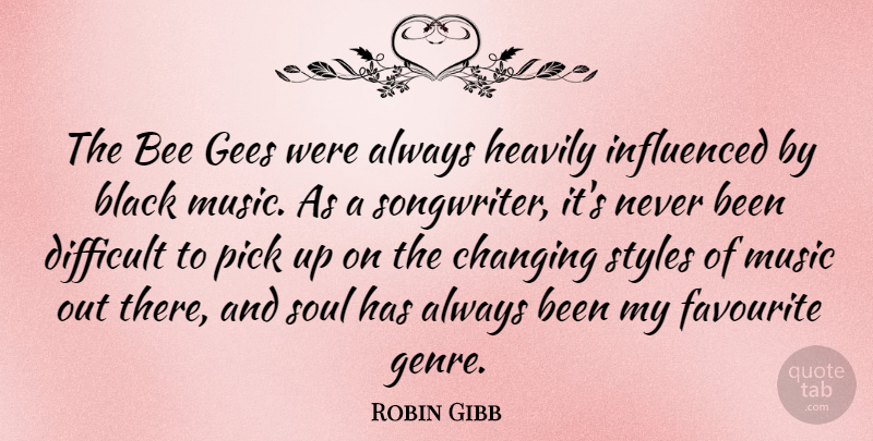 Robin Gibb Quote About Soul, Black, Style: The Bee Gees Were Always...