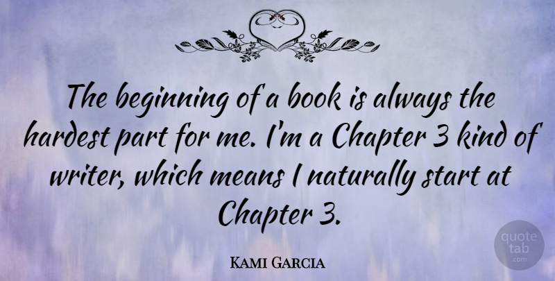 Kami Garcia Quote About Book, Mean, Kind: The Beginning Of A Book...