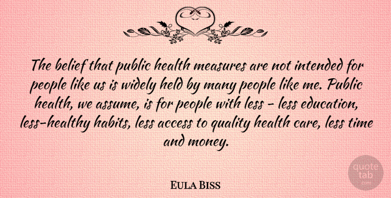 Eula Biss Quote About Access, Belief, Education, Health, Held: The Belief That Public Health...