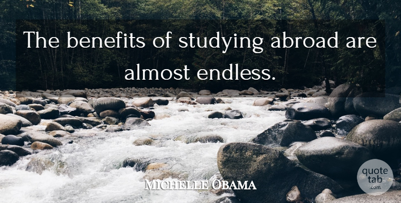 Michelle Obama Quote About Benefits, Study, Endless: The Benefits Of Studying Abroad...