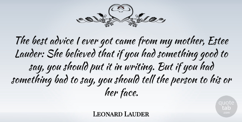 Leonard Lauder Quote About Advice, Bad, Believed, Best, Came: The Best Advice I Ever...