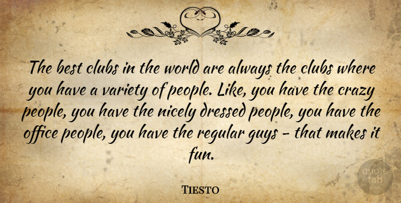Tiesto Quote About Best, Clubs, Dressed, Guys, Nicely: The Best Clubs In The...