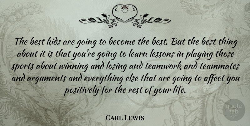 Carl Lewis Quote About Teamwork, Sports, Kids: The Best Kids Are Going...