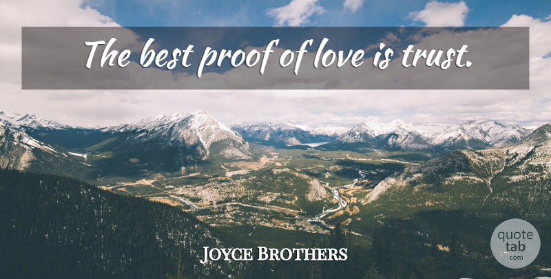 Joyce Brothers Quote About Love, Inspirational, Relationship: The Best Proof Of Love...