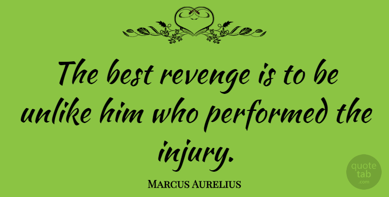 Marcus Aurelius Quote About Inspirational, Revenge, Hatred: The Best Revenge Is To...
