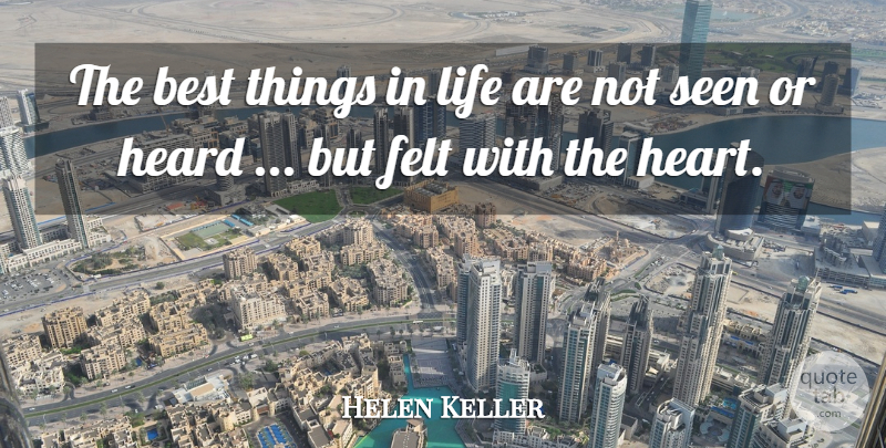 Helen Keller Quote About Heart, Things In Life, Handicaps: The Best Things In Life...