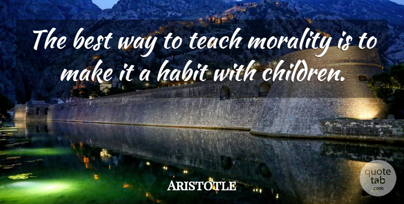 Aristotle Quote About Education, Children, Way: The Best Way To Teach...