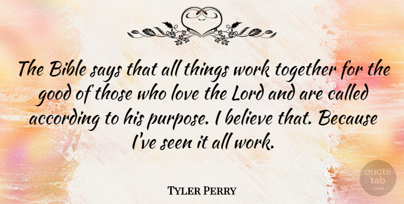 Tyler Perry Quote About According, Believe, Bible, Good, Lord: The Bible Says That All...