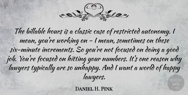 Daniel H. Pink Quote About Leadership, Jobs, Mean: The Billable Hours Is A...