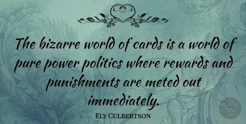 Ely Culbertson Quote About Punishment, World, Power Politics: The Bizarre World Of Cards...