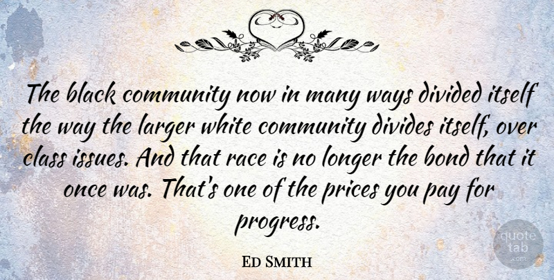 Ed Smith Quote About Bond, Class, Divided, Divides, Itself: The Black Community Now In...