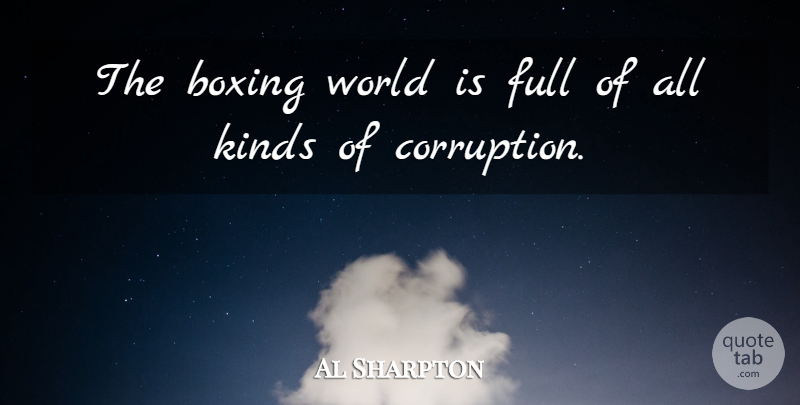 Al Sharpton Quote About Full: The Boxing World Is Full...