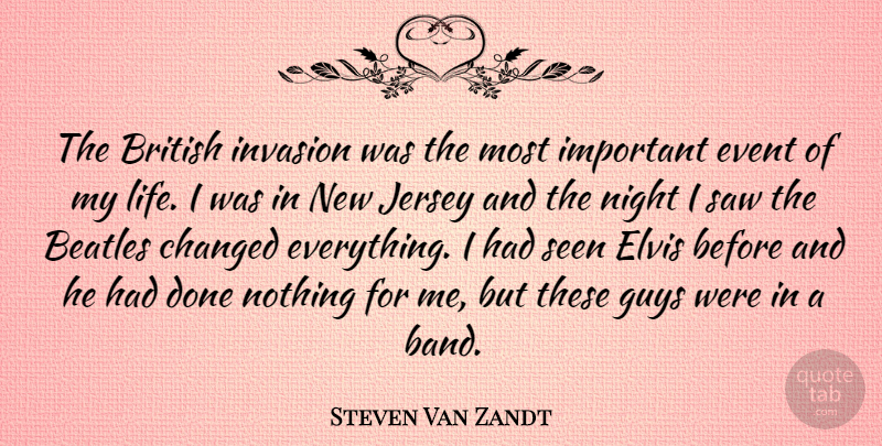 Steven Van Zandt Quote About Night, Important Events, Guy: The British Invasion Was The...