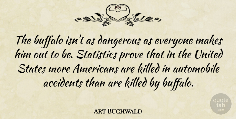 Art Buchwald Quote About Statistics, Buffalo, United States: The Buffalo Isnt As Dangerous...