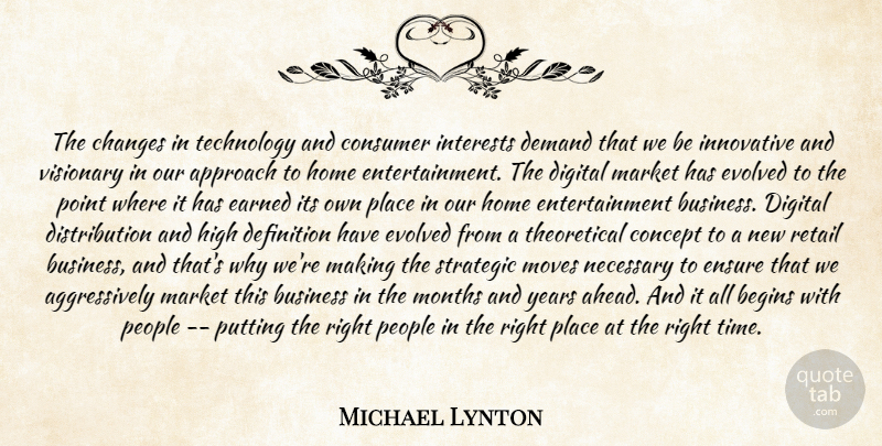 Michael Lynton Quote About Approach, Begins, Business, Changes, Concept: The Changes In Technology And...
