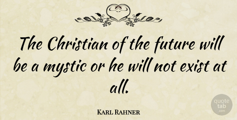 Karl Rahner Quote About Faith, Christian, Inspiration: The Christian Of The Future...