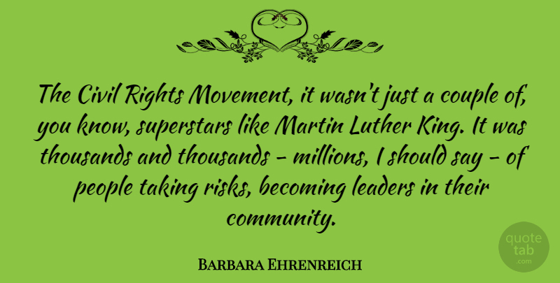 Barbara Ehrenreich Quote About Becoming, Civil, Couple, Luther, Martin: The Civil Rights Movement It...