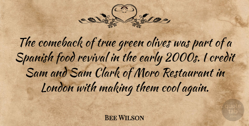 Bee Wilson Quote About Clark, Comeback, Cool, Credit, Early: The Comeback Of True Green...