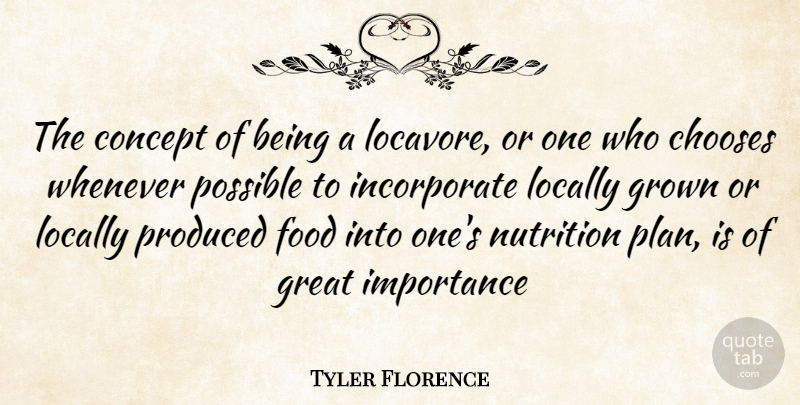 Tyler Florence Quote About Nutrition, Importance, Plans: The Concept Of Being A...