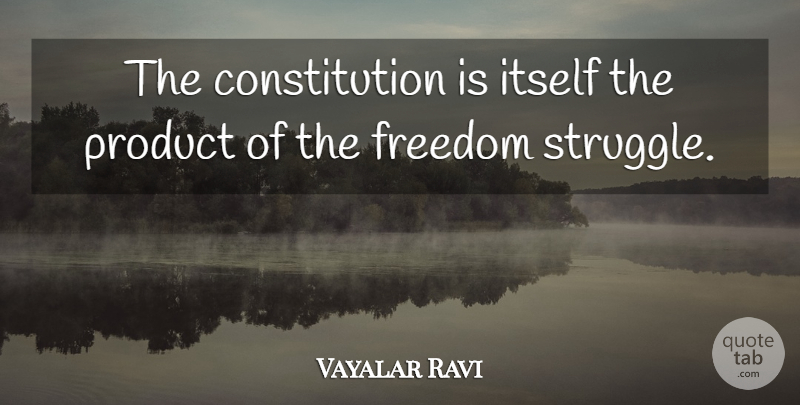 Vayalar Ravi Quote About Constitution, Freedom, Itself: The Constitution Is Itself The...