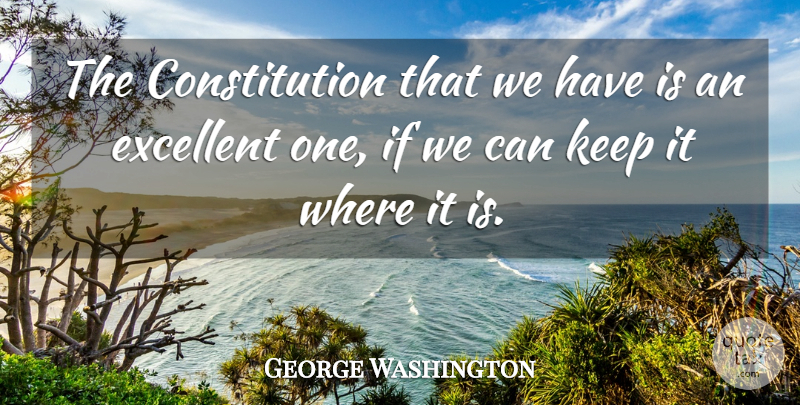 George Washington Quote About Constitution, Excellent, Ifs: The Constitution That We Have...