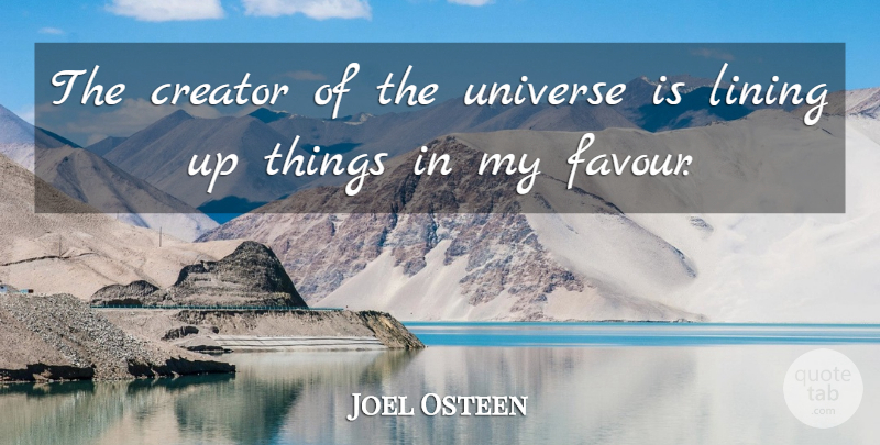 Joel Osteen Quote About Law Of Attraction, Favour, Creator: The Creator Of The Universe...