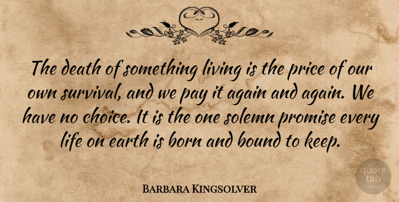 Barbara Kingsolver Quote About Choices, Survival, Promise: The Death Of Something Living...