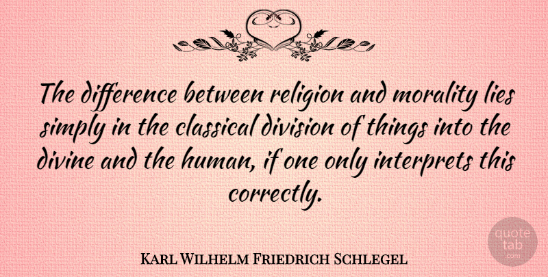 Karl Wilhelm Friedrich Schlegel Quote About Lying, Differences, Religion: The Difference Between Religion And...