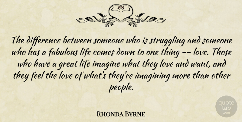 Rhonda Byrne Quote About Struggle, Differences, People: The Difference Between Someone Who...