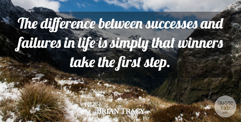 Brian Tracy Quote About Life, Differences, Firsts: The Difference Between Successes And...